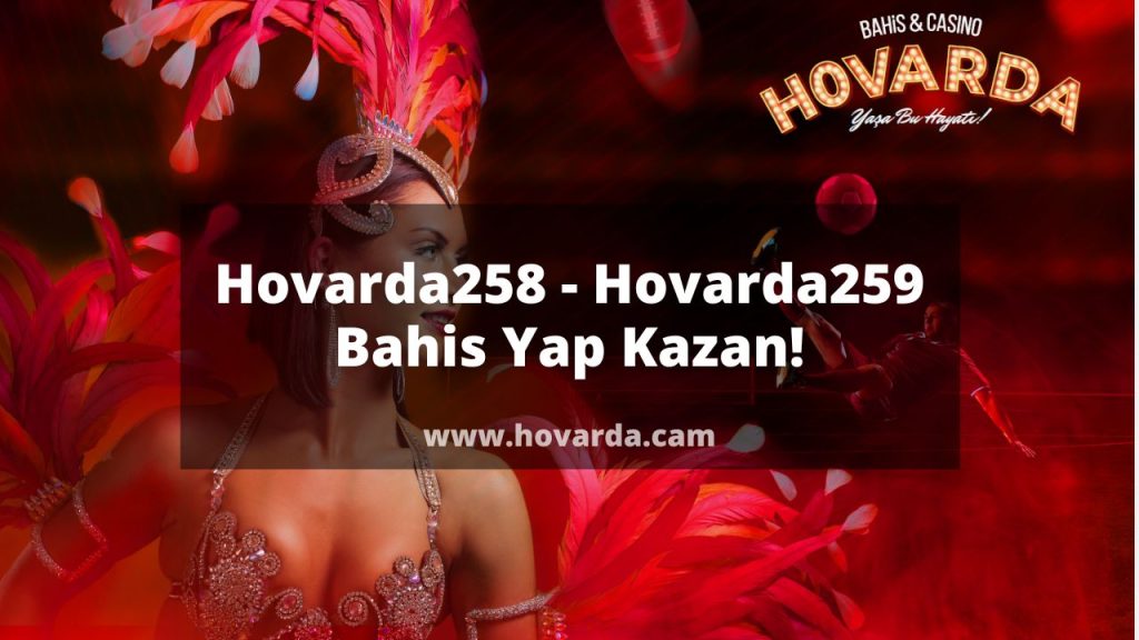 Hovarda258 - Hovarda259 Bahis Yap Kazan