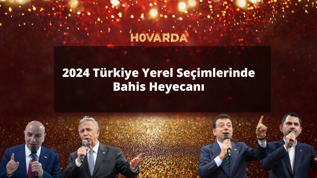 2024 Türkiye Yerel Seçimlerinde Bahis Heyecanı